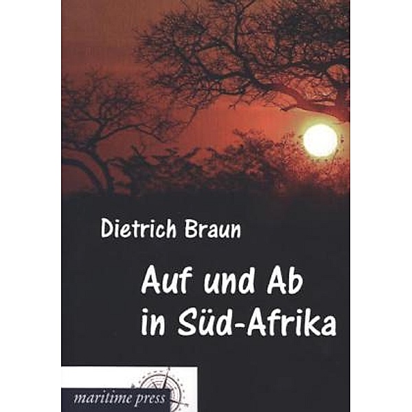 Auf und Ab in Süd-Afrika, Dietrich Braun