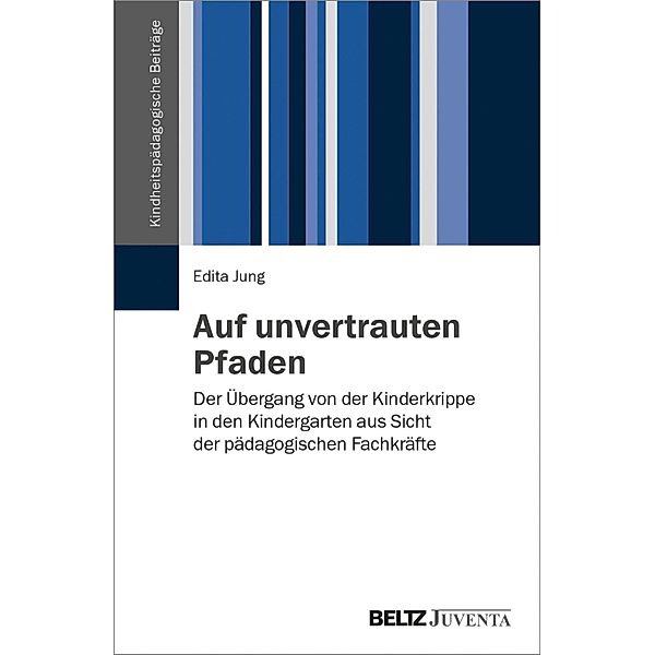 Auf unvertrauten Pfaden / Kindheitspädagogische Beiträge, Edita Jung