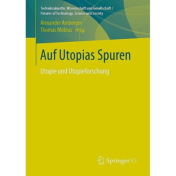 Auf Utopias Spuren / Technikzukünfte, Wissenschaft und Gesellschaft / Futures of Technology, Science and Society