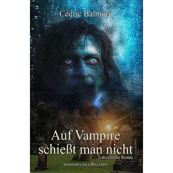 Auf Vampire schießt man nicht, Cedric Balmore