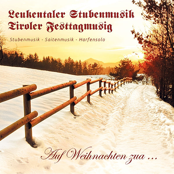 Auf Weihnachten Zua..., Leukentaler Stubenmusik, Tiroler Festtagmusig