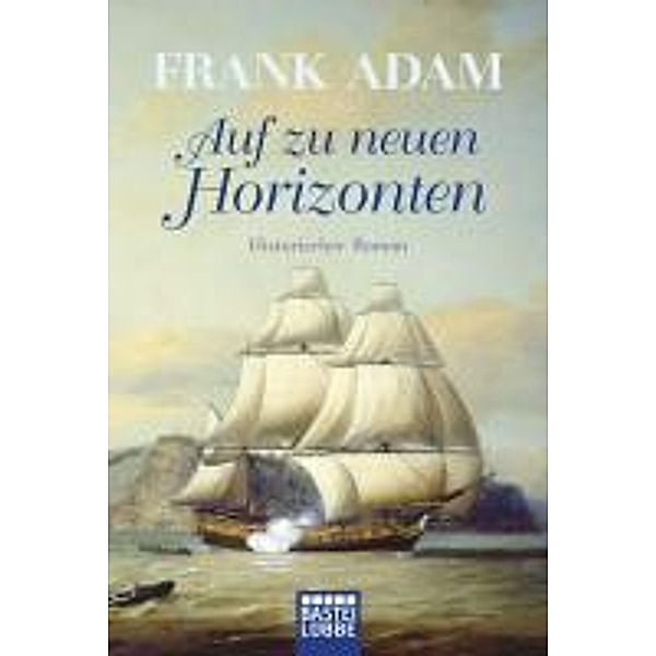 Auf zu neuen Horizonten / Luebbe Digital Ebook, Frank Adam