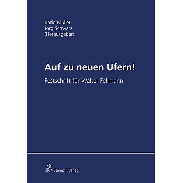 Auf zu neuen Ufern!, Jürg-Beat Ackermann, Susan Emmenegger, Andreas Furrer, Thomas Gächter, Peter Gauch, Daniel Girsberger, Barbara Graham-Siegenthaler, Stephan Hartmann, Sebastian Heselhaus, Elias Hörhager, Vagias Karavas, Regina E. Aebi-Müller, Martin Kayser, Andreas Kellerhals, Alfred Koller, Thomas Koller, Frédéric Krauskopf, Simon Leu, Michele Luminati, Stefan Maeder, Josianne Magnin, Raphael Märki, François Bohnet, Karin Müller, Roland Norer, Thomas Poledna, Martina Reber, Paul Richli, Markus Schmid, Antoine Schnegg, Jörg Schwarz, Hubert Stöckli, Kerstin Noelle Vokinger, Anna Coninx, Jeremias Wartmann, Rolf H. Weber, Stephan Weber, Amédéo Wermelinger, Franz Werro, Arnaud Constantin, Lorenz Droese, David Dürr, Philipp Egli, Paul Eitel