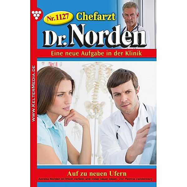 Auf zu neuen Ufern / Chefarzt Dr. Norden Bd.1127, Patricia Vandenberg