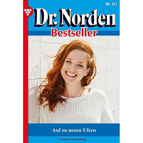 Auf zu neuen Ufern / Dr. Norden Bestseller Bd.511, Patricia Vandenberg