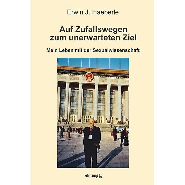 Auf Zufallswegen zum unerwarteten Ziel, Erwin J. Haeberle