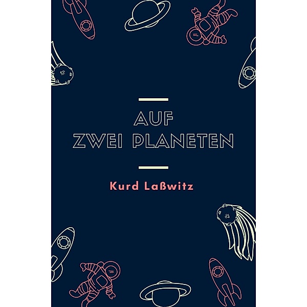 Auf zwei Planeten, Kurd Laßwitz