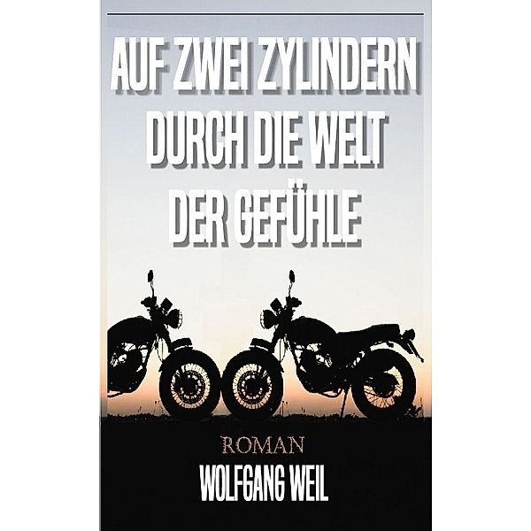 Auf zwei Zylindern durch die Welt der Gefühle, Wolfgang Weil