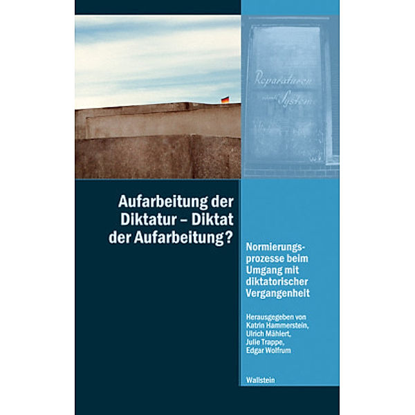 Aufarbeitung der Diktatur - Diktat der Aufarbeitung?