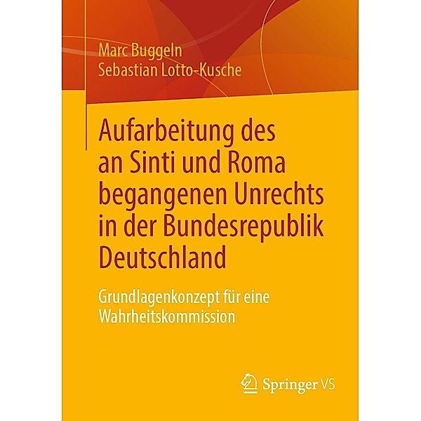 Aufarbeitung des an Sinti und Roma begangenen Unrechts in der Bundesrepublik Deutschland, Marc Buggeln, Sebastian Lotto-Kusche