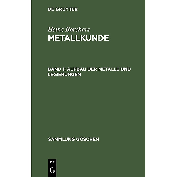 Aufbau der Metalle und Legierungen / Sammlung Göschen Bd.432, Heinz Borchers