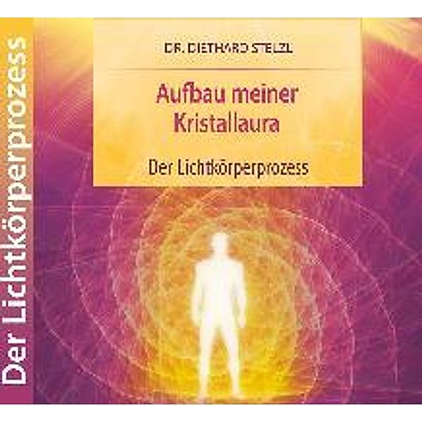 Aufbau meiner Kristallaura, 1 Audio-CD, Diethard Stelzl