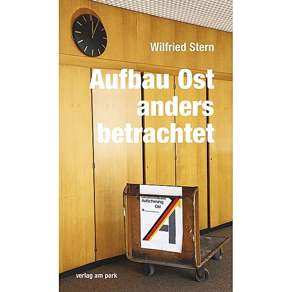 Aufbau Ost anders betrachtet, Wilfried Stern