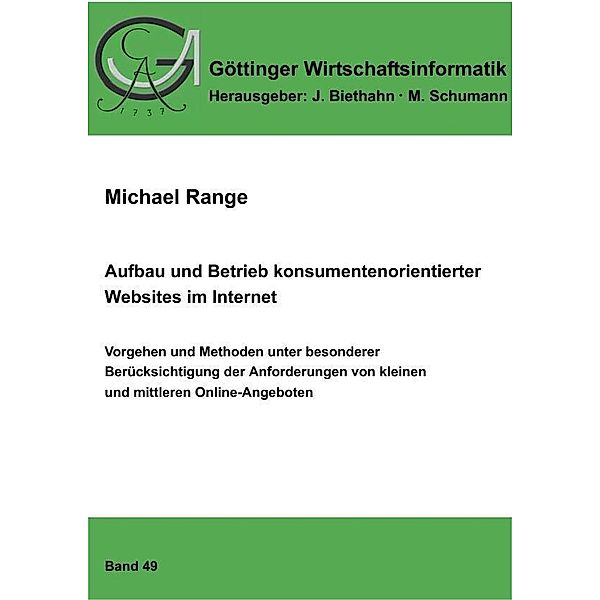 Aufbau und Betrieb konsumentenorientierter Websites im Internet / Göttinger Wirtschaftsinformatik Bd.49
