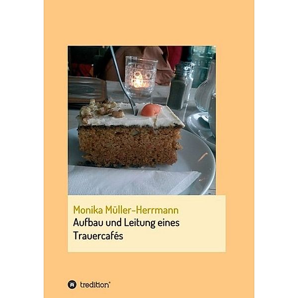 Aufbau und Leitung eines Trauercafés, Monika Müller-Herrmann