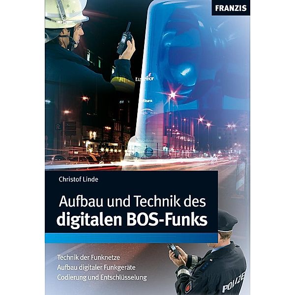 Aufbau und Technik des digitalen BOS-Funks / Elektronik, Christof Linde