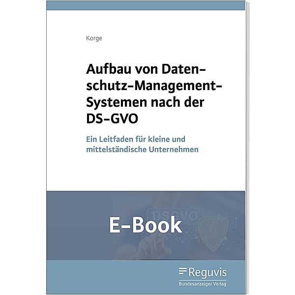 Aufbau von Datenschutz-Management-Systemen nach der DS-GVO (E-Book), Tobias Korge