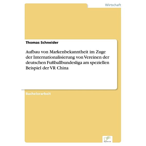 Aufbau von Markenbekanntheit im Zuge der Internationalisierung von Vereinen der deutschen Fussballbundesliga am speziellen Beispiel der VR China, Thomas Schneider