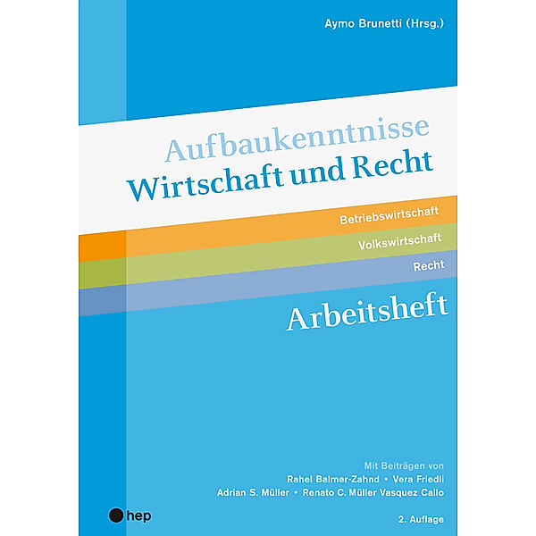 Aufbaukenntnisse Wirtschaft und Recht Arbeitsheft, (Neuauflage 2022), Aymo Brunetti, Renato C. Müller Vasquez Callo, Vera Friedli, Adrian S. Müller