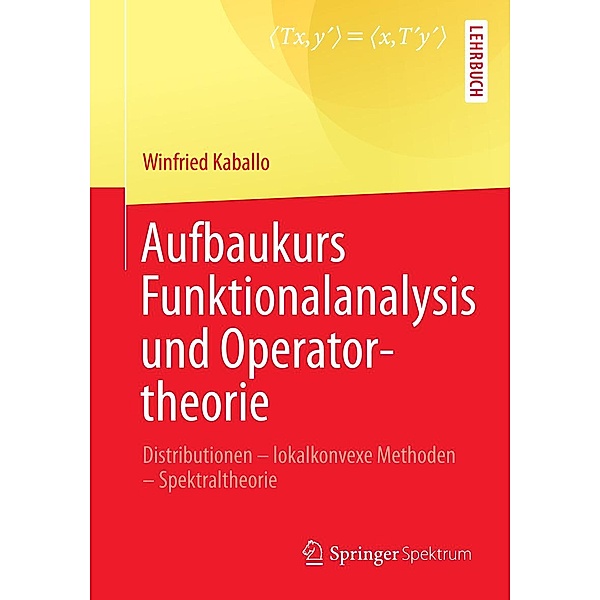 Aufbaukurs Funktionalanalysis und Operatortheorie, Winfried Kaballo