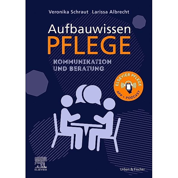 Aufbauwissen Pflege Kommunikation und Beratung, Veronika Schraut, Larissa Albrecht