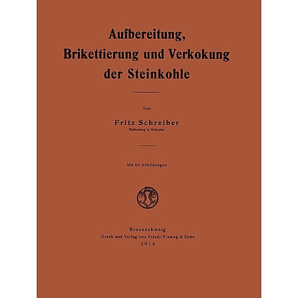 Aufbereitung, Brikettierung und Verkokung der Steinkohle, Fritz Schreiber