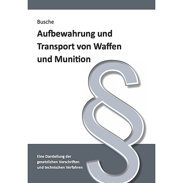 Aufbewahrung und Transport von Waffen und Munition, André Busche