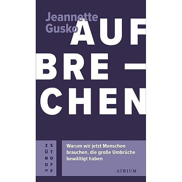 Aufbrechen / Atrium Zündstoff, Jeannette Gusko