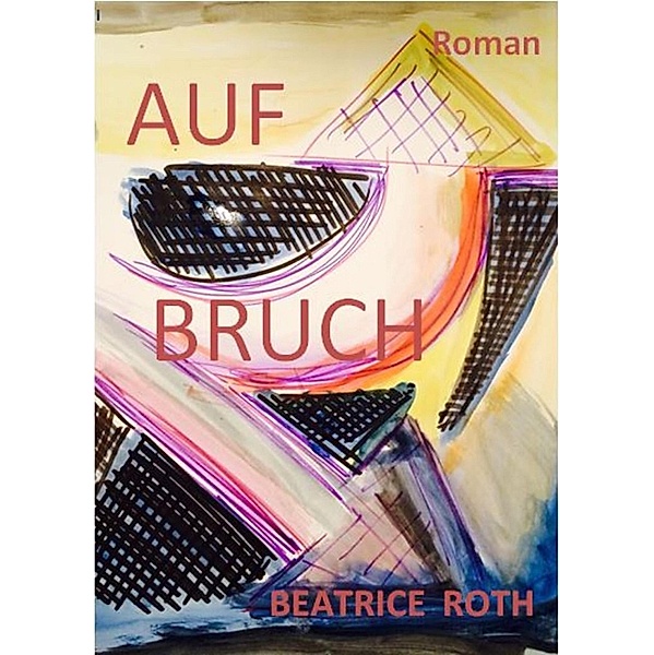 Aufbruch, Beatrice Roth