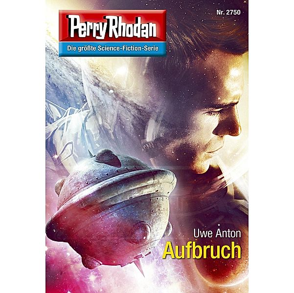 Aufbruch (Heftroman) / Perry Rhodan-Zyklus Das Atopische Tribunal Bd.2750, Uwe Anton