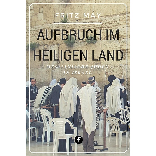Aufbruch im Heiligen Land, Fritz May