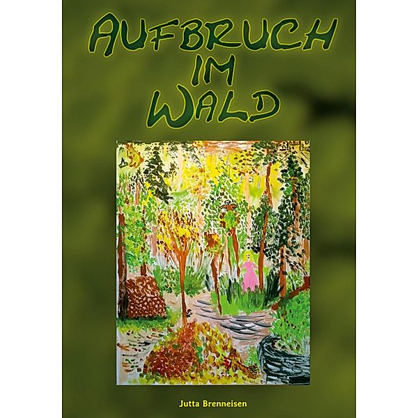 Aufbruch im Wald, Jutta Brenneisen