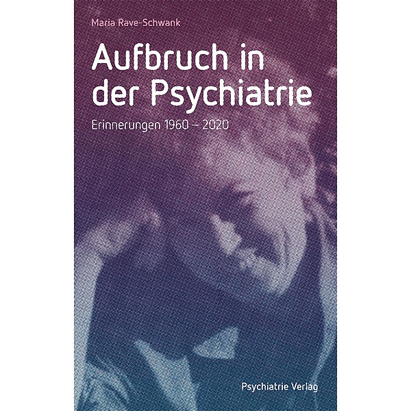 Aufbruch in der Psychiatrie, Maria Rave-Schwank