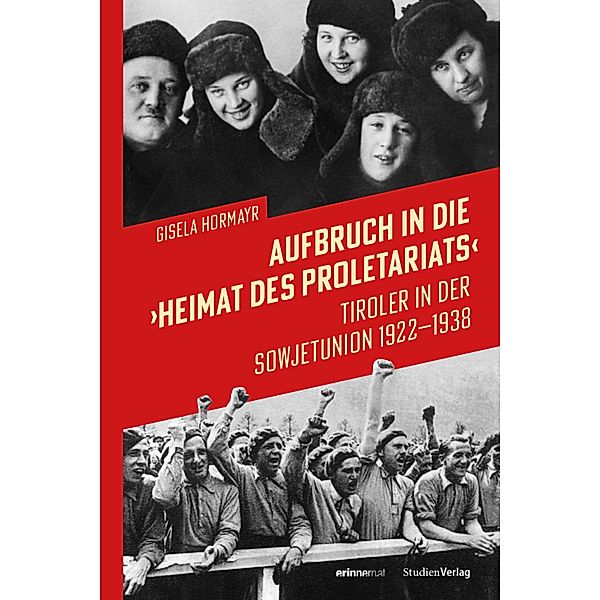 Aufbruch in die Heimat des Proletariats / Studien zu Geschichte und Politik Bd.27, Gisela Hormayr