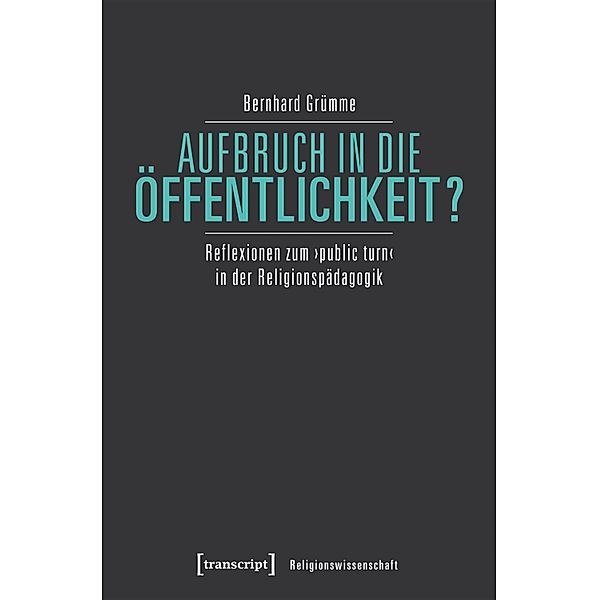 Aufbruch in die Öffentlichkeit? / Religionswissenschaft Bd.12, Bernhard Grümme