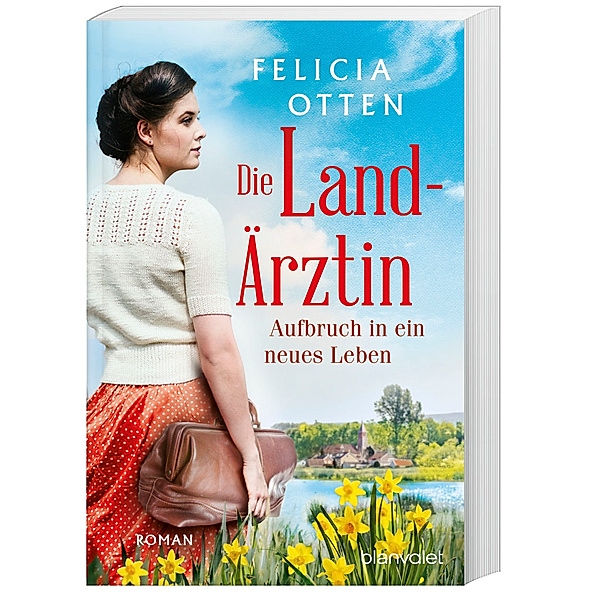 Aufbruch in ein neues Leben / Die Landärztin Bd.1, Felicia Otten