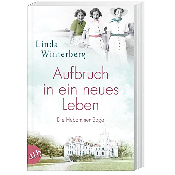 Aufbruch in ein neues Leben / Hebammen-Saga Bd.1, Linda Winterberg