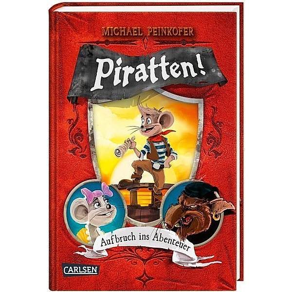 Aufbruch ins Abenteuer / Piratten! Bd.6, Michael Peinkofer