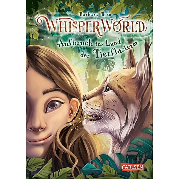 Aufbruch ins Land der Tierflüsterer / Whisperworld Bd.1, Barbara Rose