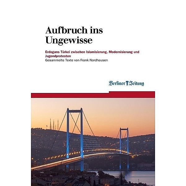 Aufbruch ins Ungewisse / Berliner Zeitung E-Books Bd.6, Frank Nordhausen