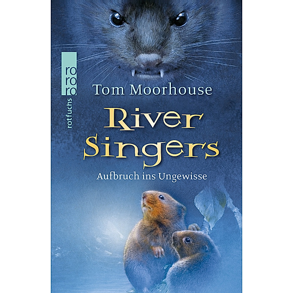 Aufbruch ins Ungewisse / River Singers Bd.1, Tom Moorhouse