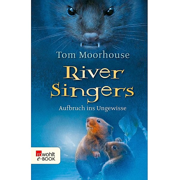 Aufbruch ins Ungewisse / River Singers Bd.1, Tom Moorhouse