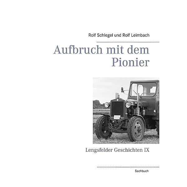 Aufbruch mit dem Pionier, Rolf Schlegel, Rolf Leimbach