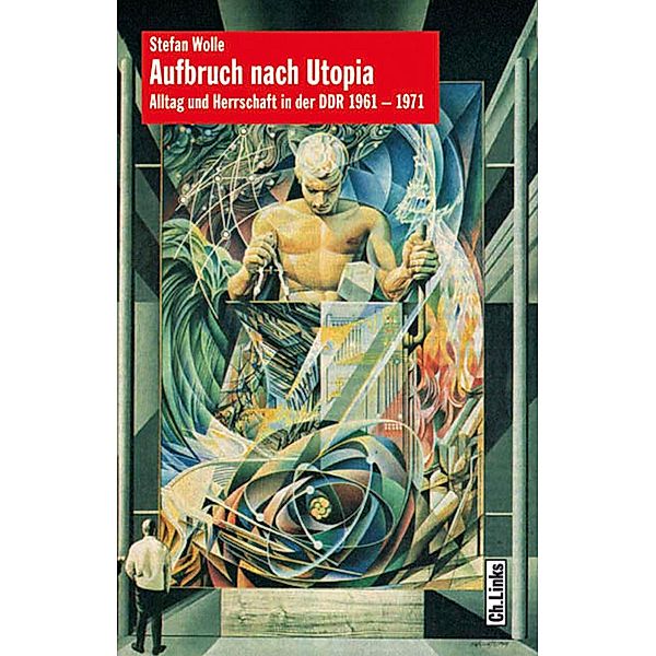 Aufbruch nach Utopia / Ch. Links Verlag, Stefan Wolle