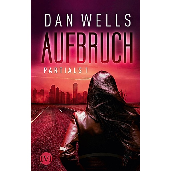 Aufbruch / Partials Bd.1, Dan Wells