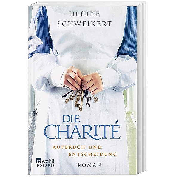 Aufbruch und Entscheidung / Die Charité Bd.2, Ulrike Schweikert