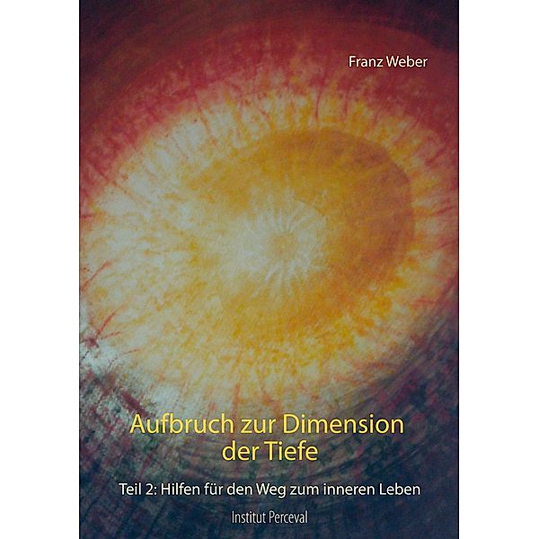 Aufbruch zur Dimension der Tiefe, Franz Weber