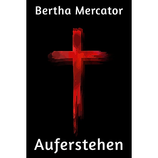 Auferstehen, Bertha Mercator