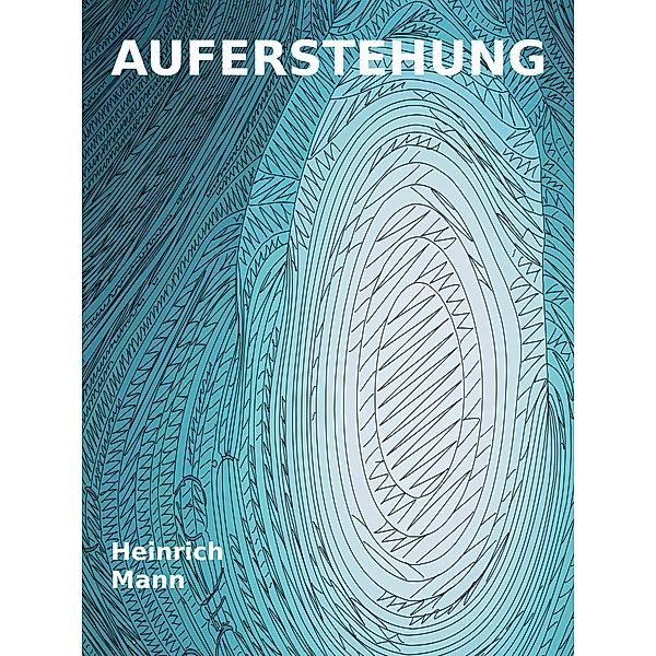 Auferstehung, Heinrich Mann