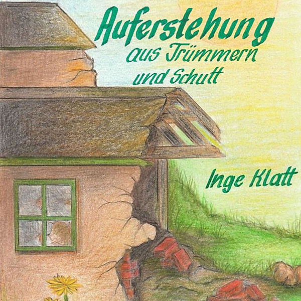 Auferstehung aus Trümmern und Schutt, Inge Klatt